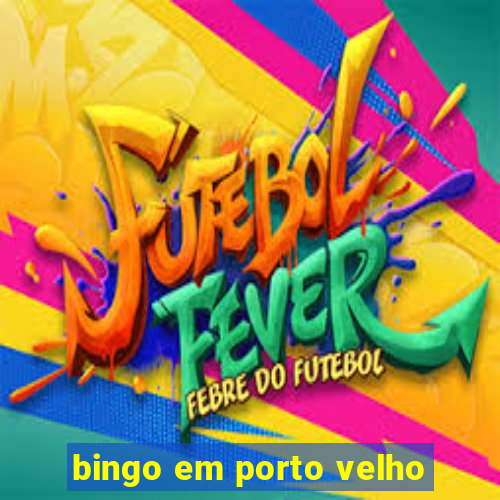 bingo em porto velho